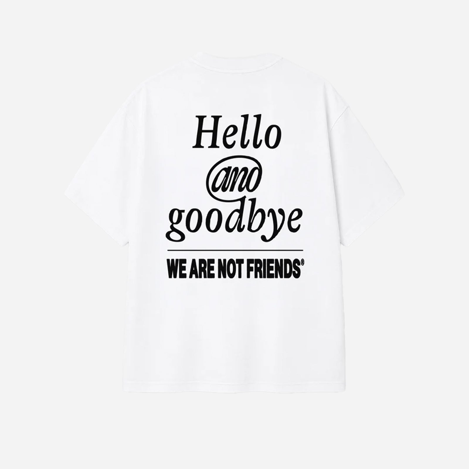 We Are Not Friends Hello & Goodbye T-shirt WANF-C02605