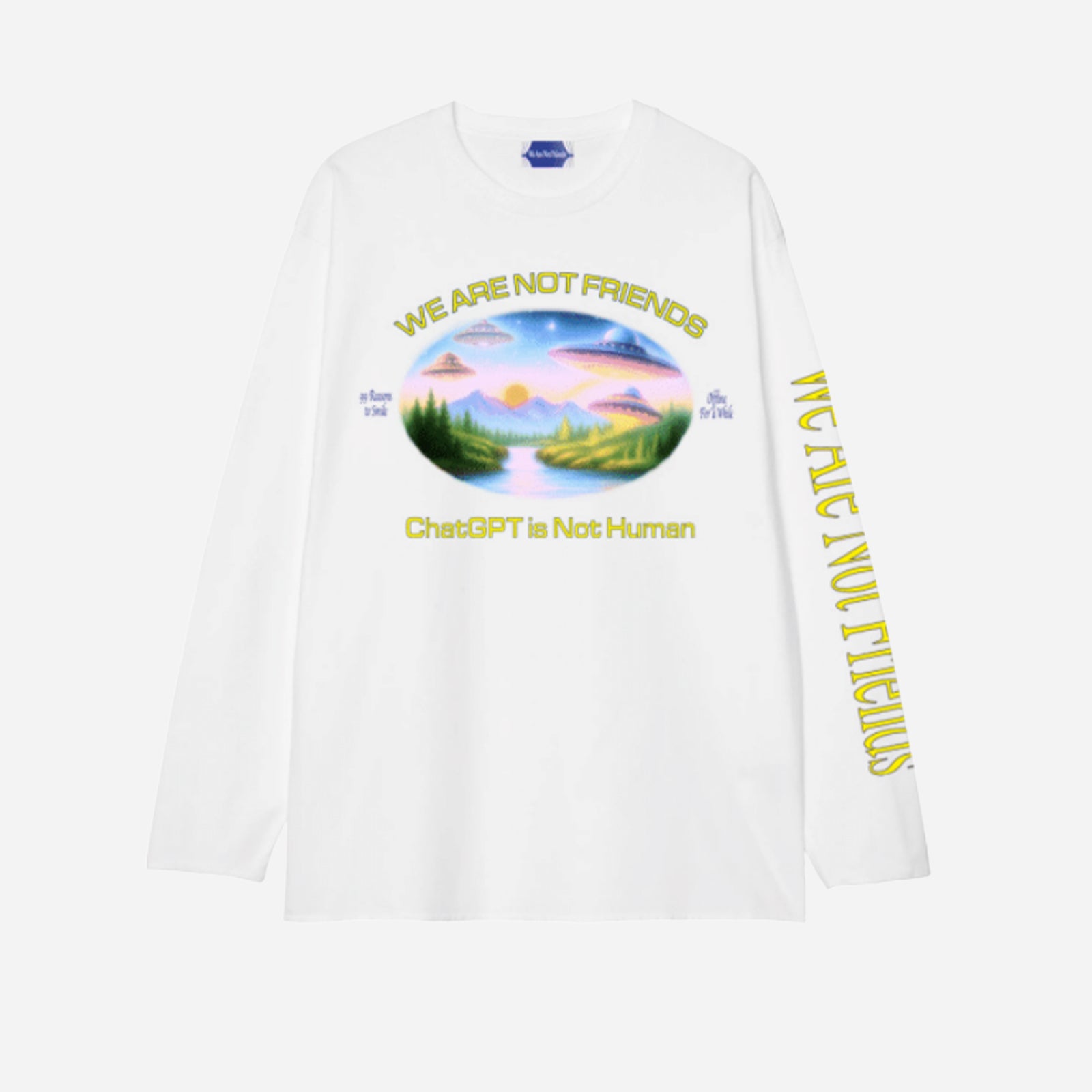 We Are Not Friends Not Human LS t-shirt WANF-WI2609